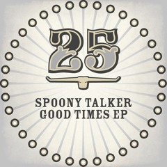 Spoony Talker - Good Times [BAR25-037]