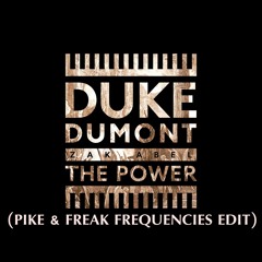 Duke Dumont - The Power (PIKE & FREAK FREQUENCIES EDIT) Feat. Zak Abel