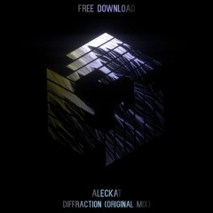 Aleckat - Diffraction (Original Mix) **FREE DOWNLOAD**