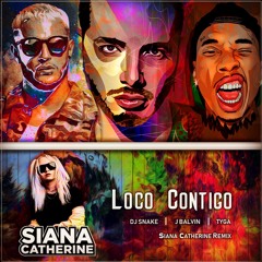 Dj Snake,Tyga Ft Jbalvin- Loco Contigo (Siana Catherine Remix)