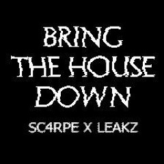Bring The House Down (SC4RPE & LEAKZ Edit) - 2019