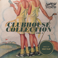 Clubhouse Collection Vol 1 - Mixed by Golf Clap - Country Club Disco