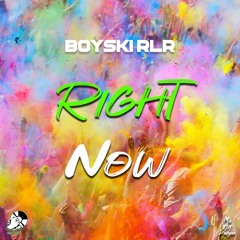 BoyskiRLR - Right Now