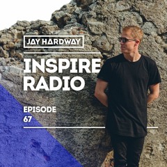 Jay Hardway - Inspire Radio Ep. 67