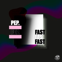 Pep. - FAST