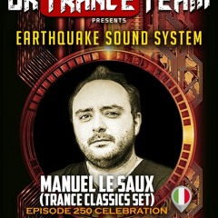 UkTranceTeam Pres. Earthquake Sound System 250th Celebration (Manuel Le Saux  Classic Guest Mix)