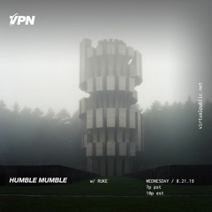 VPN x Humble Mumble 8-21-19