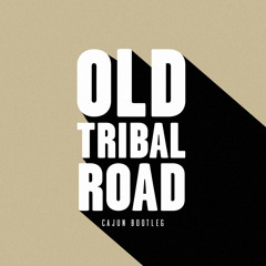 Old Tribal Road (CAJUN Mashup)