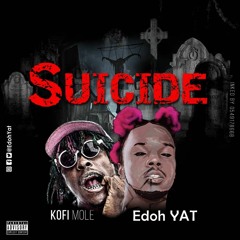 Edoh YAT ft Kofi Mole SUICIDE