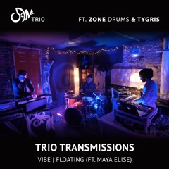 Trio Transmission 2 - Vibe > Floating (ft. Maya Elise)