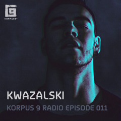 Korpus 9 Radio Episode 011 - Kwazalski