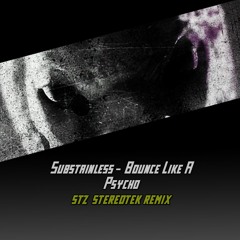 Substainless - Bounce Like A Psycho (STZ STEREOTEK EDIT / REMIX) FREE DOWNLOAD
