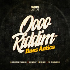 Bass Antics - Oooo Riddim (Yeah Yeah) (MurkEP-014) OUT NOW