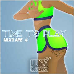 LUCA MONTEZ - TIME TO PLAY MIXTAPE #4