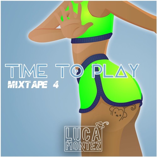 LUCA MONTEZ - TIME TO PLAY MIXTAPE #4