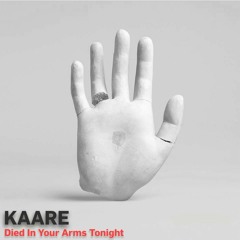 KAARE - Died In Your Arms Tonight