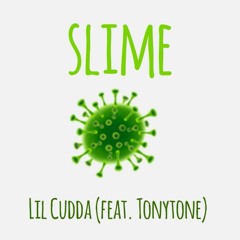 Lil Cudda Slime (remix Feat  Tonytone)