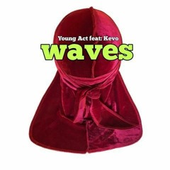 Young Act X Kevo - Waves