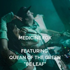 BeLeaf ~ Featuring Quean of the Green