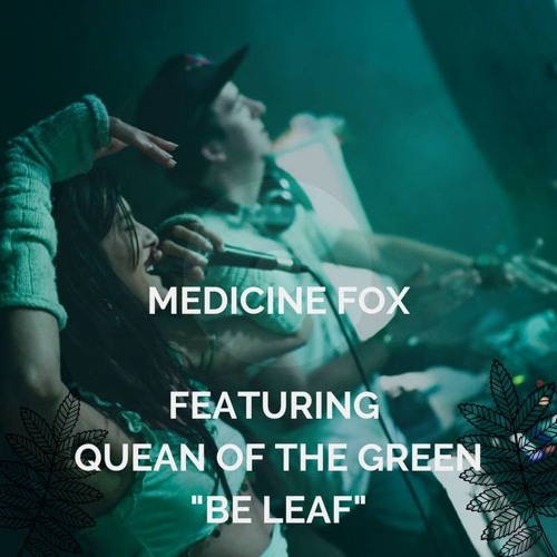 BeLeaf ~ Featuring Quean of the Green