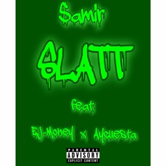 SLATT ft. EJ-Money & AyCuesta (Prod. Sxpply)