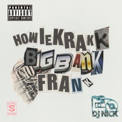 HOWIE KRAKK  - BIG BANK FRANK [PROD. BY MOOKMADEIT] - DJ NICK EXCLUSIVE