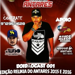 == DOIDÃOCAST 001 EDIÇÃO BAILE DO ANTARES SO RELIKIA 2015 E 2016