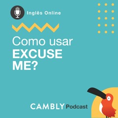 Aprenda Ingles Online Podcast - EP.01 - Como Usar o Excuse Me?
