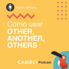 EP.02 - Como usar Other, Another, Others em inglês - Dicas de inglês - Podcast Aprenda Inglês Online