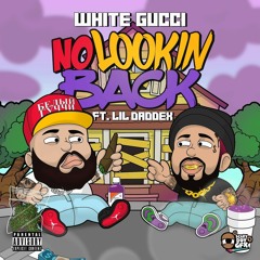 Lil Daddex x White Gucci No Lookin back