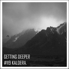 Getting Deeper Podcast #119 mixed by Kaldera