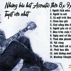 Những Bản Acoustic Thời 8x 9x Hay Nhất Tuyệt Với Nhất - Phiêu Acoustic