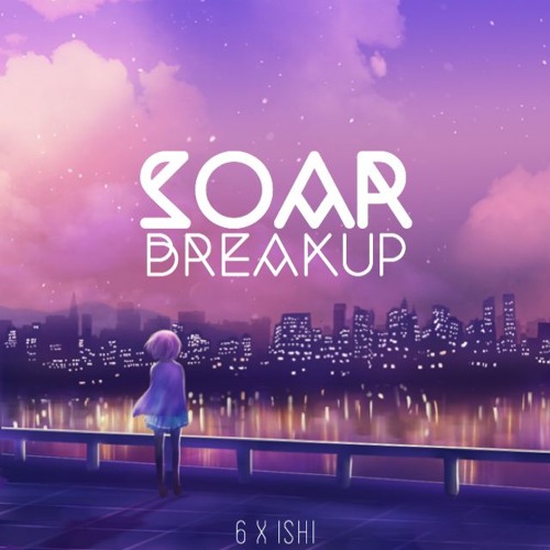 Stages Of A Relationship 2: Breakup feat. Ishyaboi Ishi