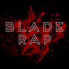 Blade Rap by Daddyphatsnaps
