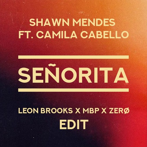 SEÑORITA (LEON BROOKS X MBP X ZERØ EDIT)