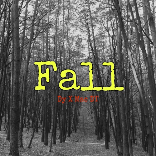 Fall - Dy Ft. MacDT (prod.Young Swisher)
