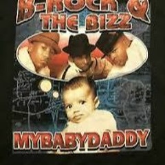 B Rock / The Bizz - My Baby Daddy - "Not the father" Destructo hot rub