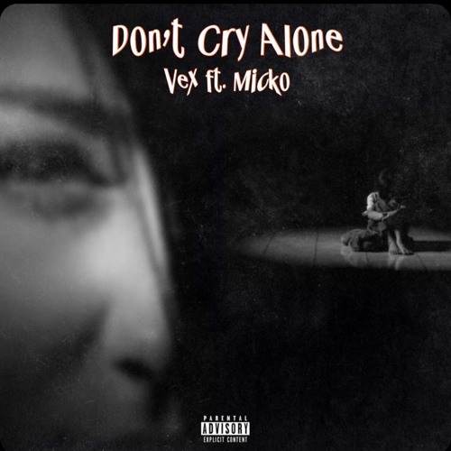 Vex+ - Don't Cry Alone ft. Micko (Prod. WesttTheGreat)