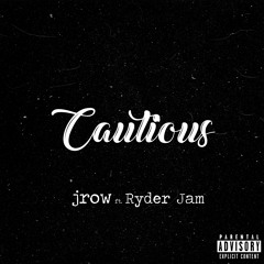 cautious (ft. Ryder Jam)