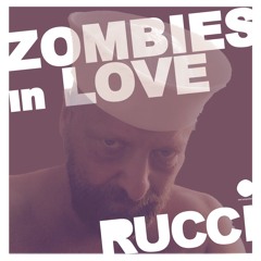 RUCCI_ZOMBIES IN LOVE