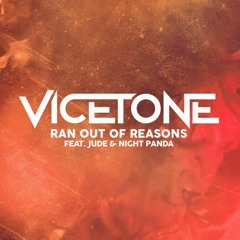 Vicetone - Ran Out of Reasons (feat. Jude & Night Panda)