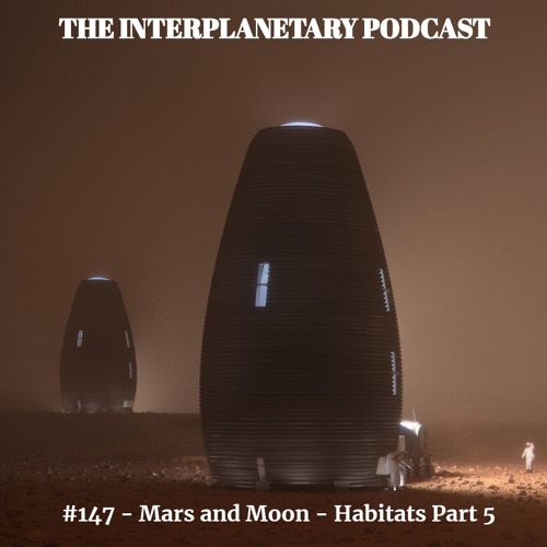#147 - Moon and Mars - Space Habitats - Part 5