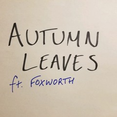 Autumn Leaves (Feat. Foxworth)