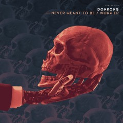 DONKONG - Never Meant To Be