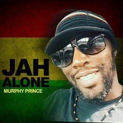 MURPHY PRINCE Jah Alone