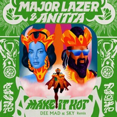 Major Lazer - Make It Hot (Dee Mad & Sky Remix)