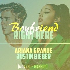 Ariana Grande & Justin Bieber - Boyfriend Right Here (A JAYBeatz Mashup) #HVLM