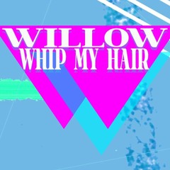 Willow - Whip My Hair (REMIX) X Gryme (iLL-Tronix Mash-Up)