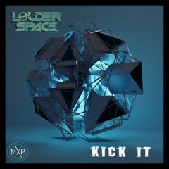 Louder Space - Kick It