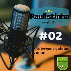 Paulistinha #2 - O Podcast; Corinthians na Sulamericana e a volta de  Victor Ferraz ao Santos!